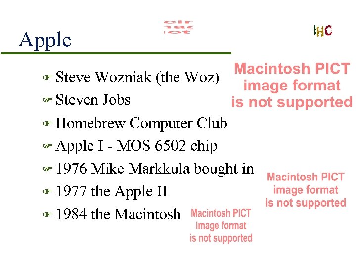Apple F Steve Wozniak (the Woz) F Steven Jobs F Homebrew Computer Club F