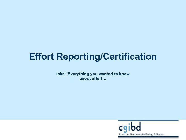 Effort Reporting/Certification (aka “Everything you wanted to know about effort… 