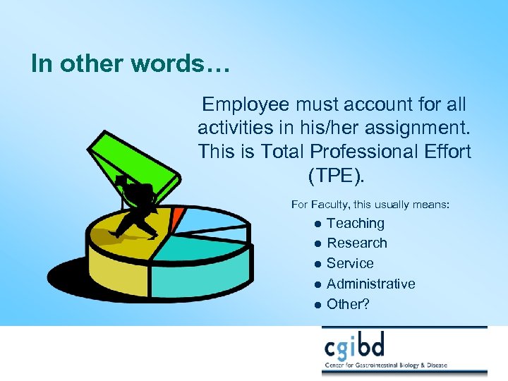 In other words… Employee must account for all activities in his/her assignment. This is