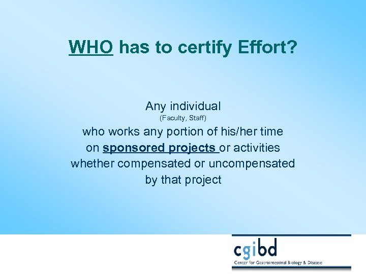 WHO has to certify Effort? Any individual (Faculty, Staff) who works any portion of