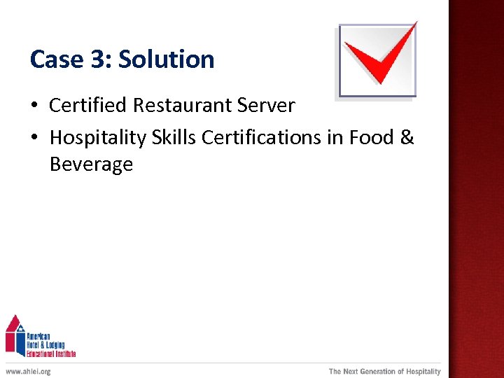 Case 3: Solution • Certified Restaurant Server • Hospitality Skills Certifications in Food &