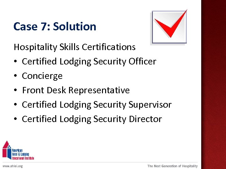Case 7: Solution Hospitality Skills Certifications • Certified Lodging Security Officer • Concierge •