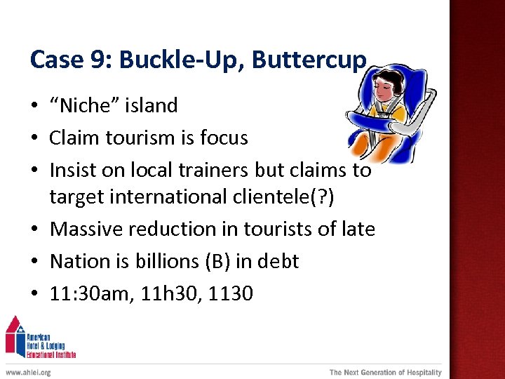Case 9: Buckle-Up, Buttercup • “Niche” island • Claim tourism is focus • Insist