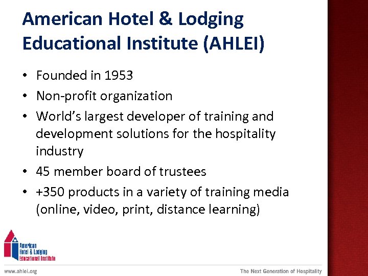 American Hotel & Lodging Educational Institute (AHLEI) • Founded in 1953 • Non-profit organization