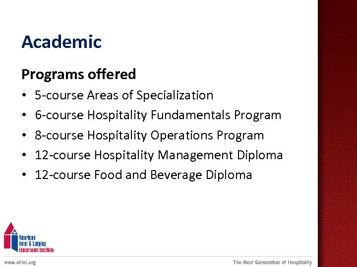 Academic Programs offered • • • 5 -course Areas of Specialization 6 -course Hospitality