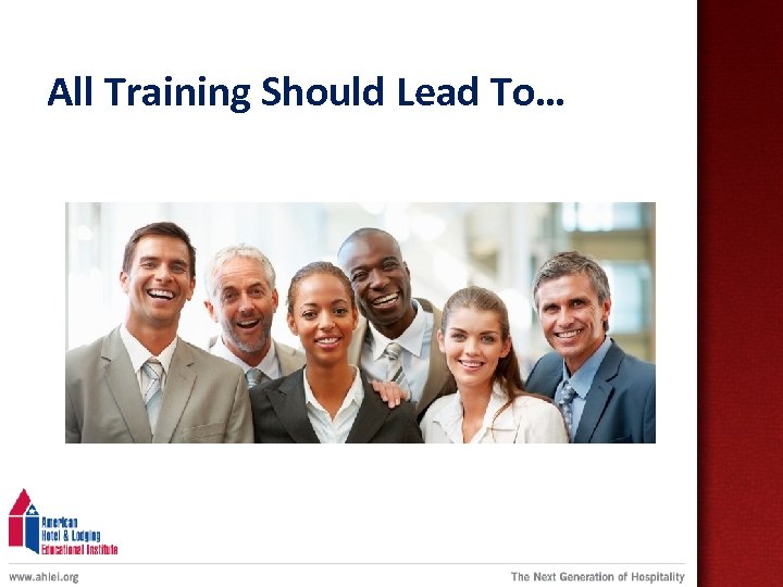 All Training Should Lead To… 