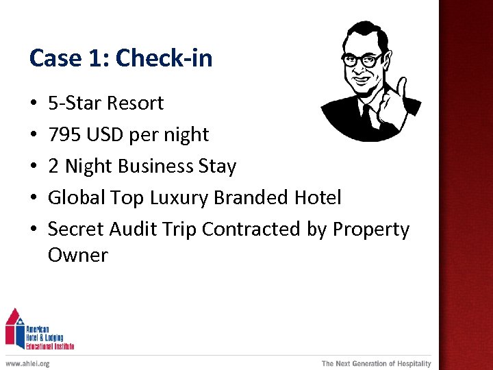 Case 1: Check-in • • • 5 -Star Resort 795 USD per night 2