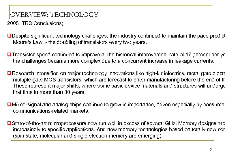 OVERVIEW: TECHNOLOGY 2005 ITRS Conclusions; q. Despite significant technology challenges, the industry continued to