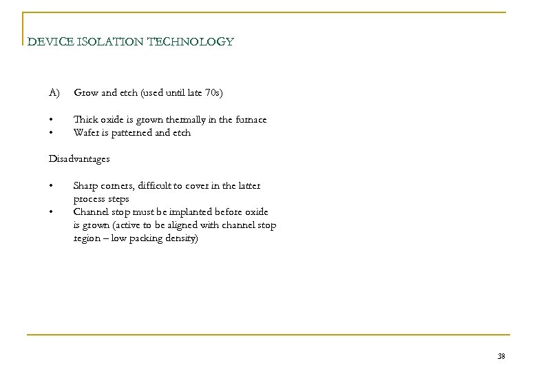 DEVICE ISOLATION TECHNOLOGY A) Grow and etch (used until late 70 s) • •