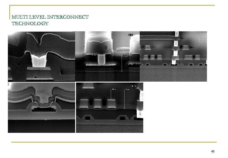 MULTI LEVEL INTERCONNECT TECHNOLOGY 45 
