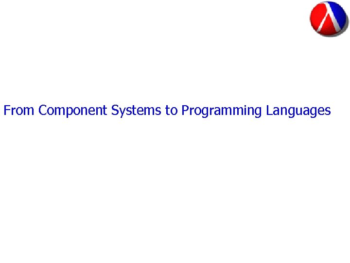 From Component Systems to Programming Languages 