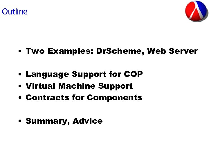 Outline • Two Examples: Dr. Scheme, Web Server • Language Support for COP •