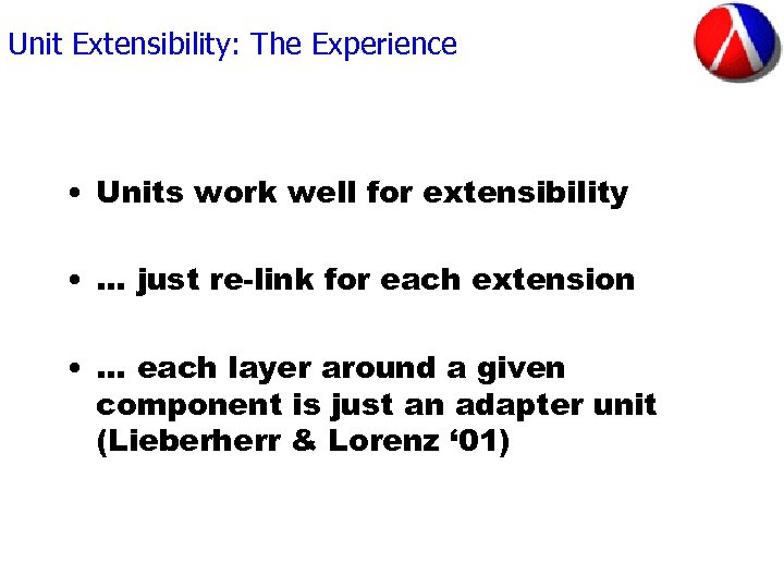 Unit Extensibility: The Experience • Units work well for extensibility • … just re-link
