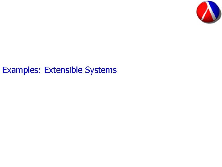 Examples: Extensible Systems 