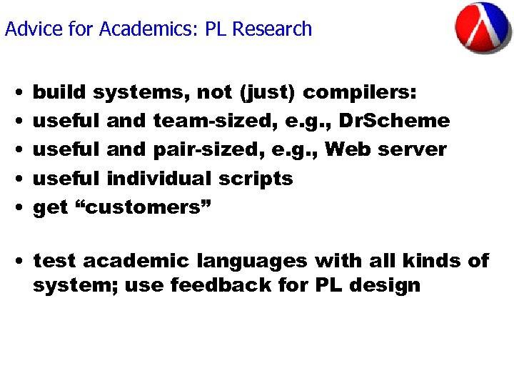 Advice for Academics: PL Research • • • build systems, not (just) compilers: useful