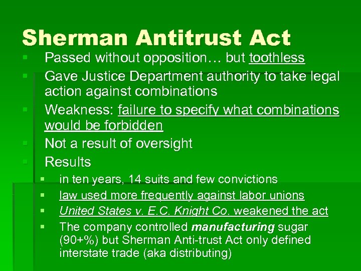 Sherman Antitrust Act § § § Passed without opposition… but toothless Gave Justice Department