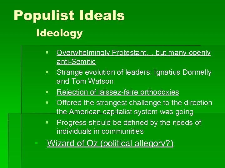 Populist Ideals Ideology § Overwhelmingly Protestant… but many openly anti-Semitic § Strange evolution of