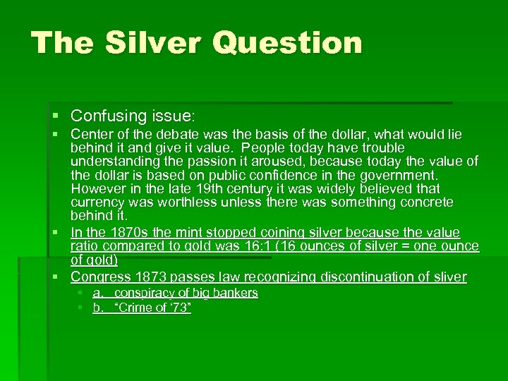 The Silver Question § Confusing issue: § Center of the debate was the basis