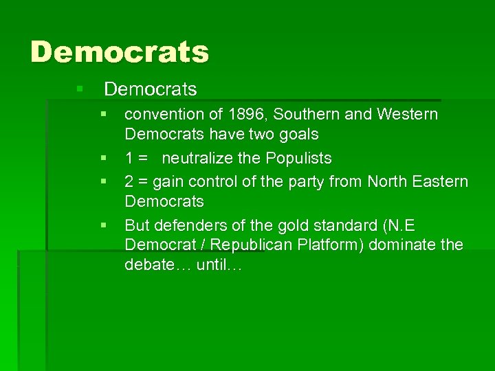 Democrats § convention of 1896, Southern and Western Democrats have two goals § 1