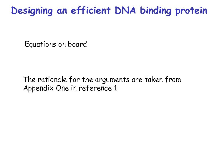 Designing an efficient DNA binding protein Equations on board The rationale for the arguments