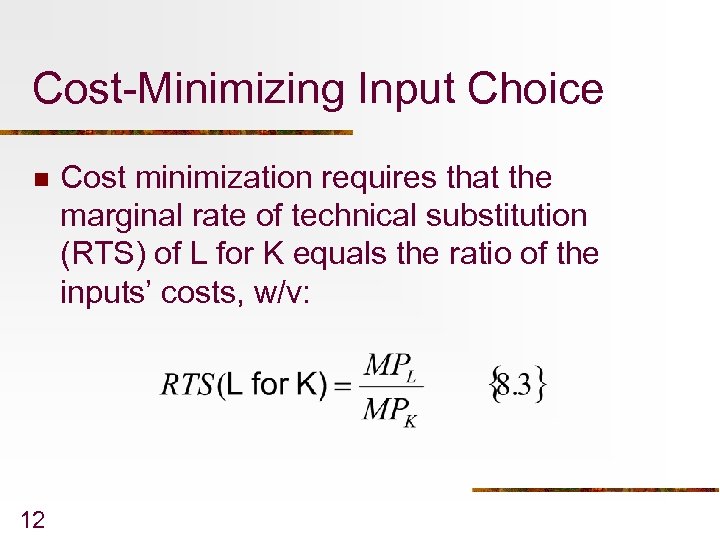 Cost-Minimizing Input Choice n 12 Cost minimization requires that the marginal rate of technical