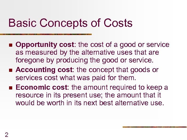 Basic Concepts of Costs n n n 2 Opportunity cost: the cost of a