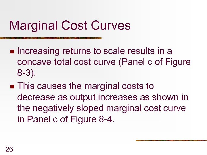Marginal Cost Curves n n 26 Increasing returns to scale results in a concave