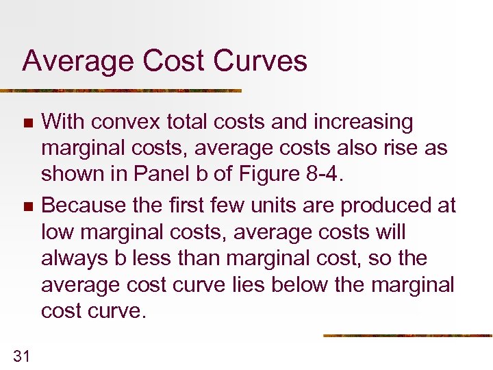 Average Cost Curves n n 31 With convex total costs and increasing marginal costs,
