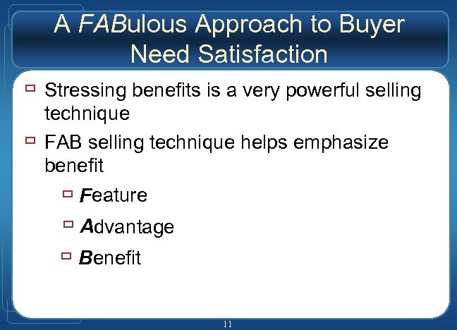 A FABulous Approach to Buyer Need Satisfaction ù Stressing benefits is a very powerful