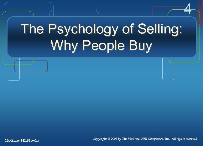 The Psychology of Selling: Why People Buy Mc. Graw-Hill/Irwin Chapter 4 Copyright © 2006