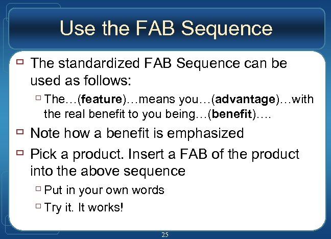 Use the FAB Sequence ù The standardized FAB Sequence can be used as follows: