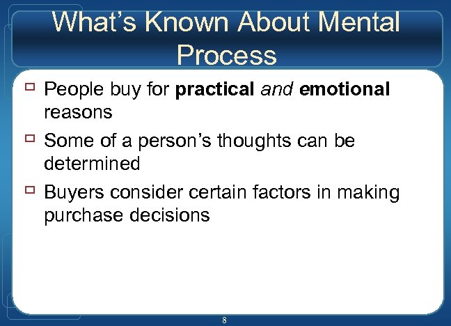 What’s Known About Mental Process ù People buy for practical and emotional ù ù