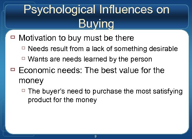 Psychological Influences on Buying ù Motivation to buy must be there ù Needs result