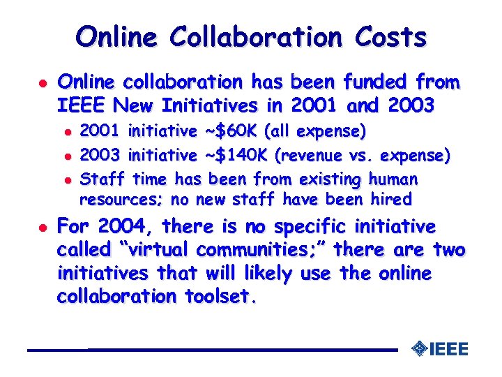 Online Collaboration Costs l Online collaboration has been funded from IEEE New Initiatives in
