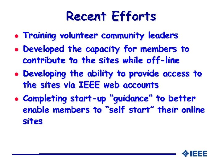 Recent Efforts l l Training volunteer community leaders Developed the capacity for members to