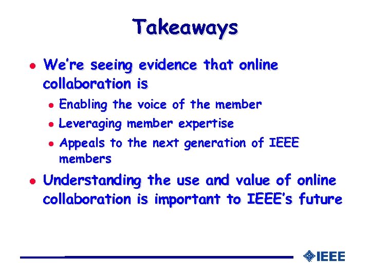 Takeaways l We’re seeing evidence that online collaboration is l Enabling the voice of