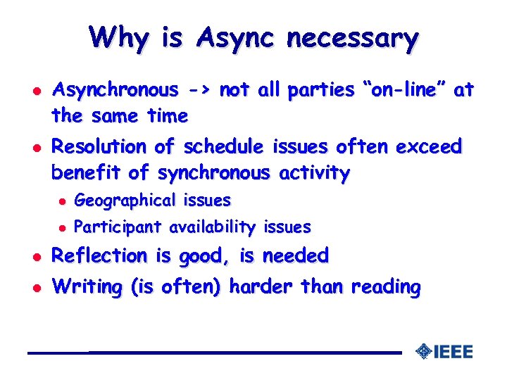 Why is Async necessary l l Asynchronous -> not all parties “on-line” at the