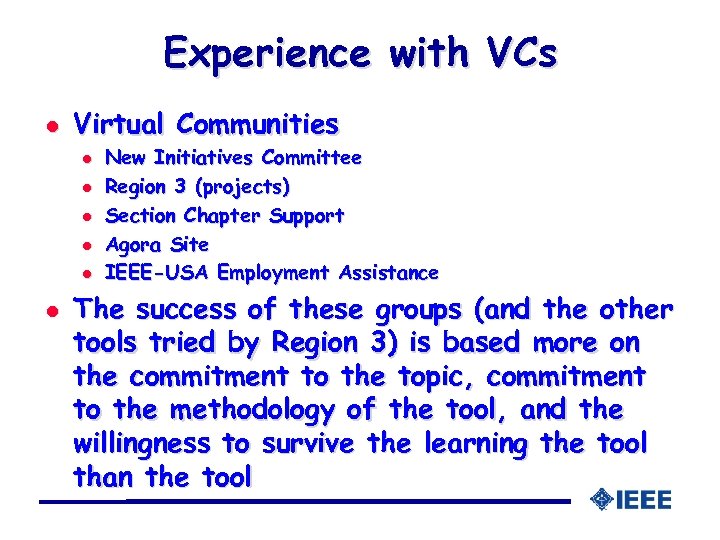 Experience with VCs l Virtual Communities l l l New Initiatives Committee Region 3