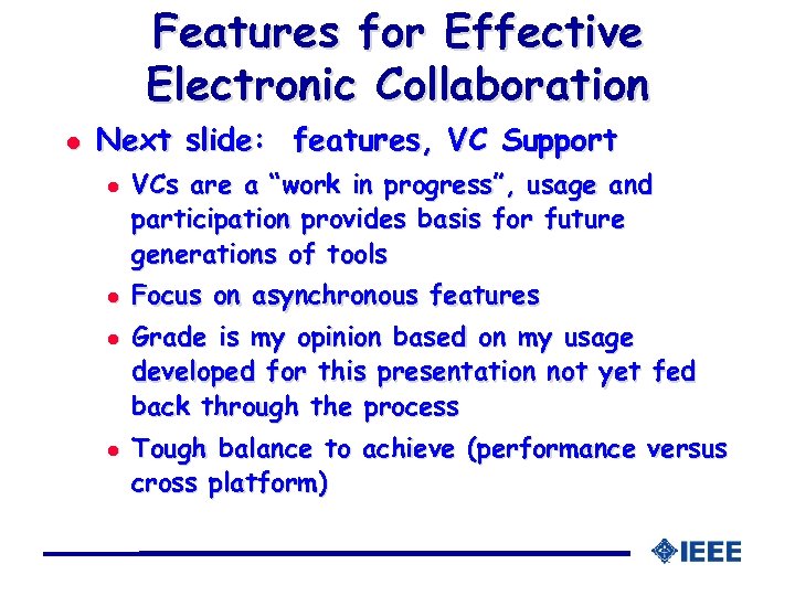 Features for Effective Electronic Collaboration l Next slide: features, VC Support l l VCs