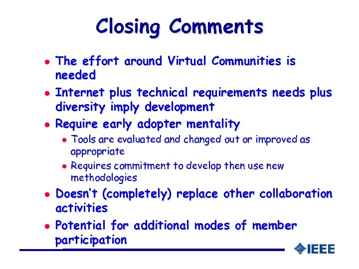 Closing Comments l l l The effort around Virtual Communities is needed Internet plus