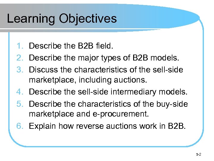 Learning Objectives 1. Describe the B 2 B field. 2. Describe the major types
