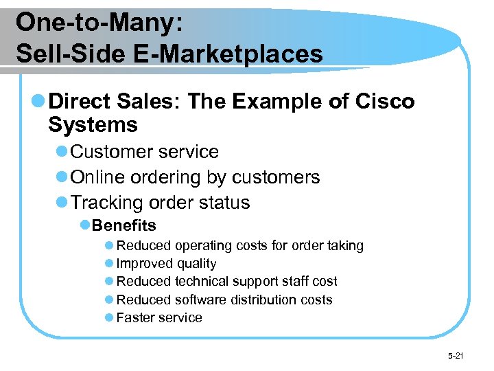 One-to-Many: Sell-Side E-Marketplaces l Direct Sales: The Example of Cisco Systems l Customer service