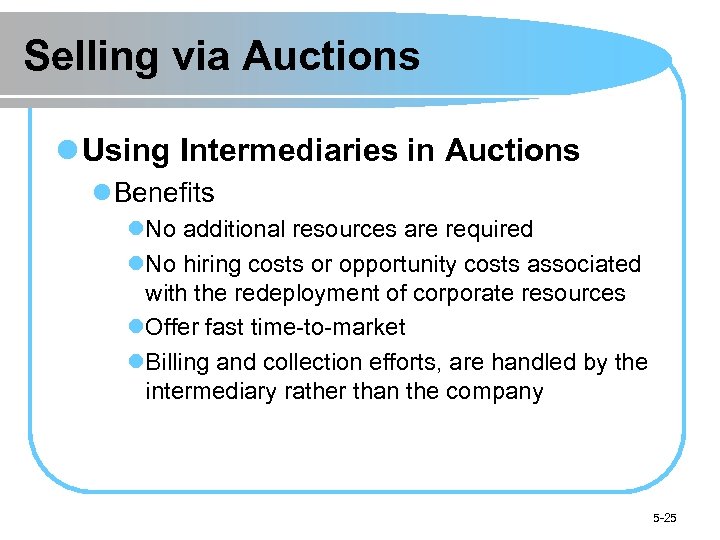 Selling via Auctions l Using Intermediaries in Auctions l Benefits l. No additional resources