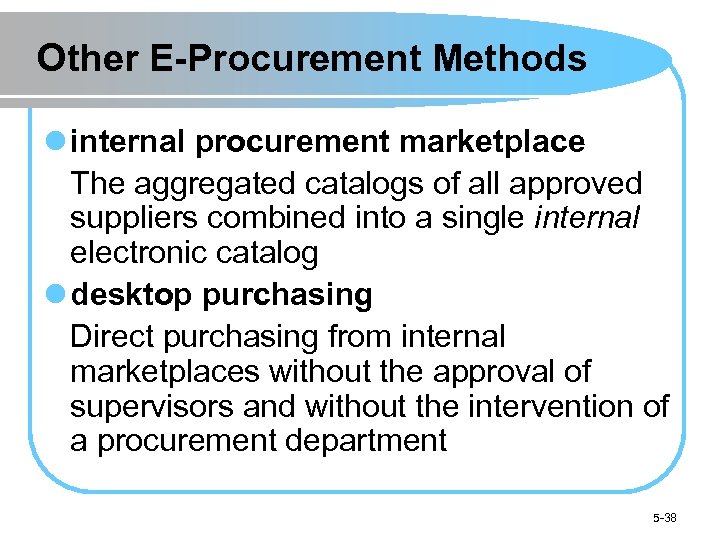 Other E-Procurement Methods l internal procurement marketplace The aggregated catalogs of all approved suppliers