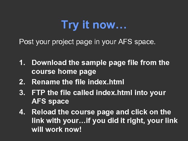 Try it now… Post your project page in your AFS space. 1. Download the