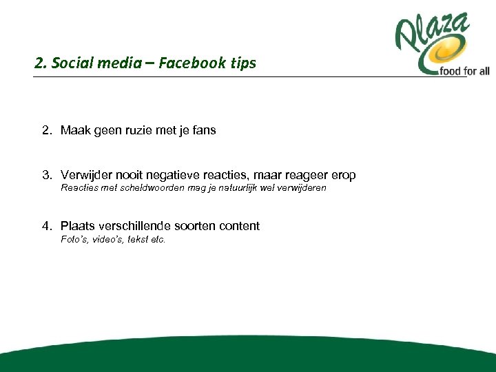 2. Social media – Facebook tips 2. Maak geen ruzie met je fans 3.