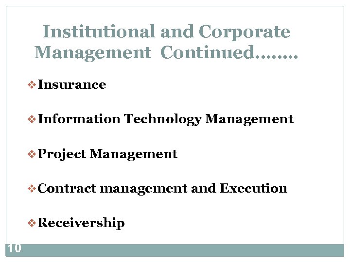 Institutional and Corporate Management Continued……. . v Insurance v Information Technology Management v Project