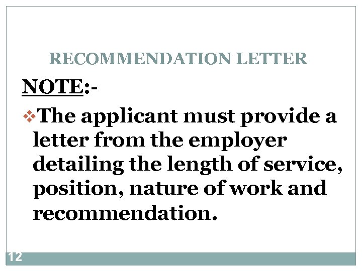 RECOMMENDATION LETTER NOTE: v. The applicant must provide a letter from the employer detailing