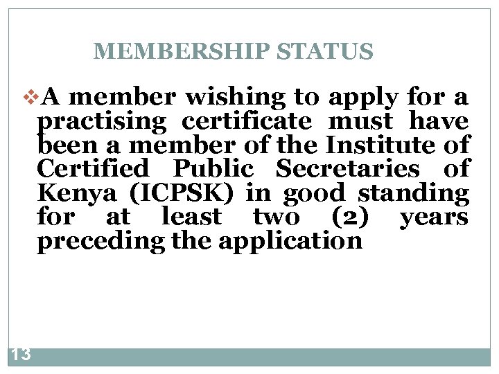 MEMBERSHIP STATUS v. A member wishing to apply for a practising certificate must have