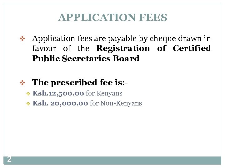 APPLICATION FEES v Application fees are payable by cheque drawn in favour of the